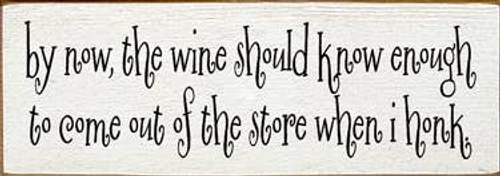 By Now the Wine Honk Wood Sign - S002084B002469P000725V003