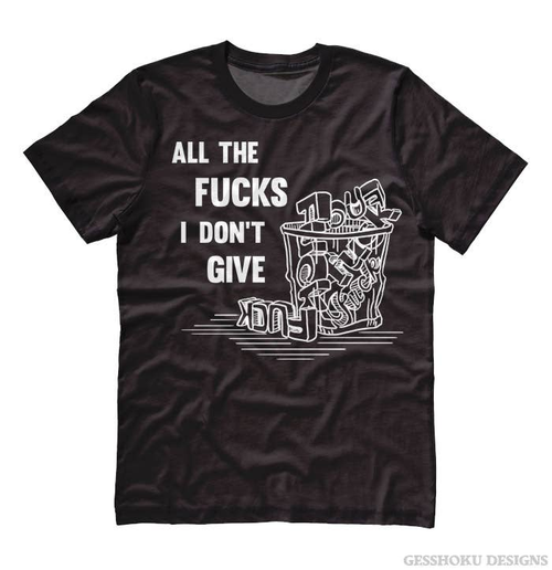All the Fucks I Don't Give Unisex T-shirt - 1898-5374BLA-XL
