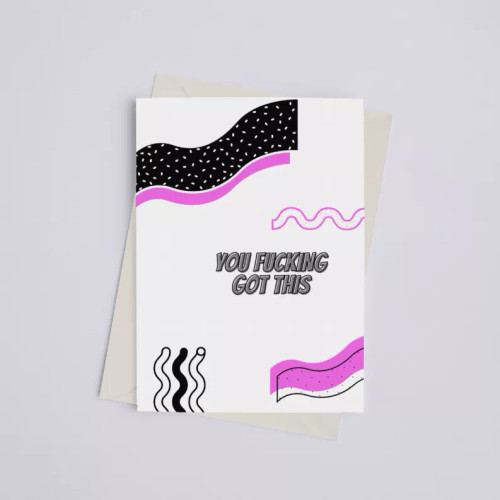 You Fucking Got This - Greeting Card - S001499B002081P000529V004