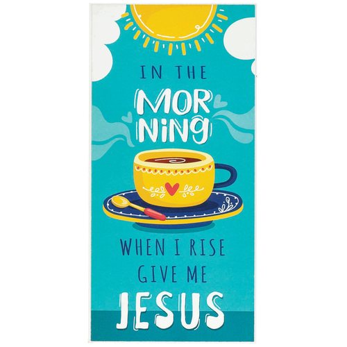 In The Morning When I Rise Wall Plaque In The Morning When I Rise Wall Plaque