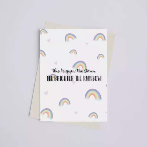 The Bigger the Storm, the Brighter the Rainbow - Greeting Card