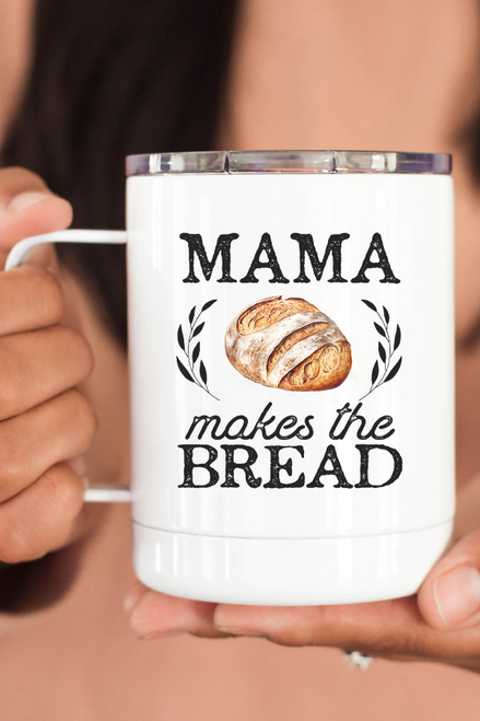 Mama Bakes The Bread Stainless Steel Coffee Travel Cup