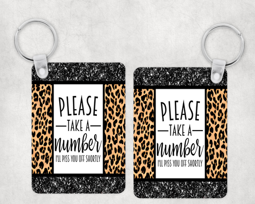 Please Take A Number I'll Piss You Off Shortly Keychain