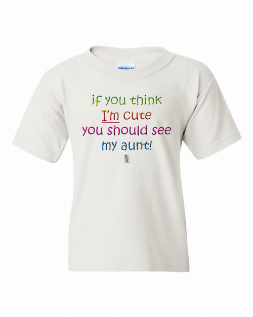 If you Think I'm Cute you Should See My Aunt Youth T-Shirt - S000422B001311P000050V004