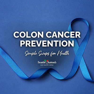 Colon Cancer Prevention and Tips for Survivors: Advice from our Dietitians