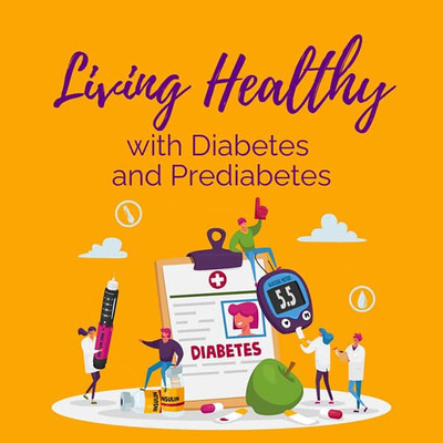 Living Healthy with Diabetes and Prediabetes