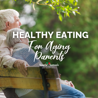 Helping An Aging Parent With Healthy Eating