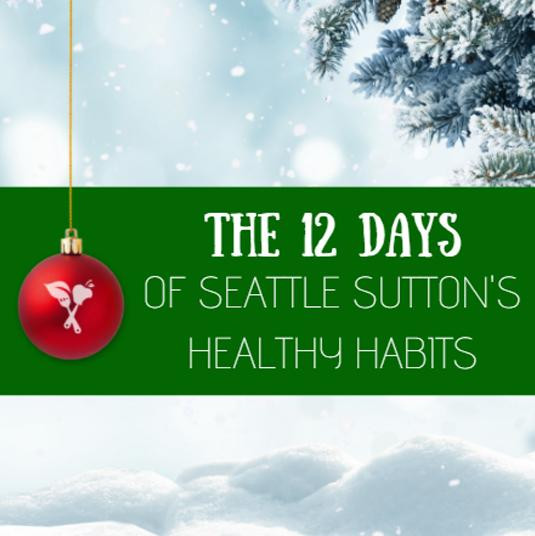 12 Days of Healthy Habits with Seattle Sutton's