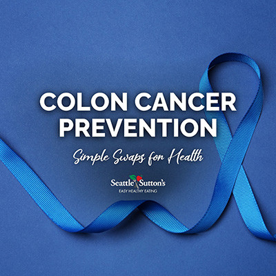 Colon Cancer Prevention and Tips for Survivors: Advice from our Dietitians