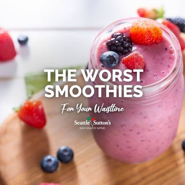 The Worst Smoothies for your Waistline (and How to Spot Them)