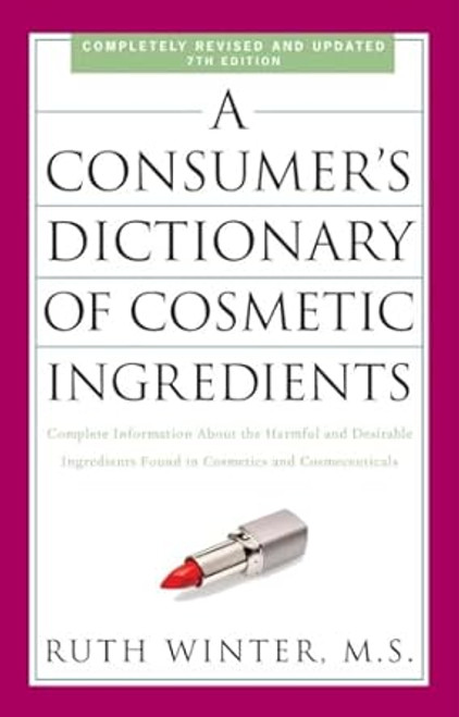 A Consumers Dictionary of Cosmetic Ingredients - Ruth Winter