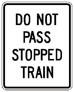 Black and White "Do Not Pass Stopped Train" Sign, 24" x 30" High Intensity Prismatic Reflective