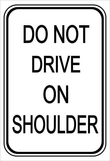 Black and White "Do Not Drive On Shoulder" 24" x 30", Reflective, High Intensity Prismatic