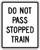 Black and White "Do Not Pass Stopped Train" Sign, 24" x 30" High Intensity Prismatic Reflective