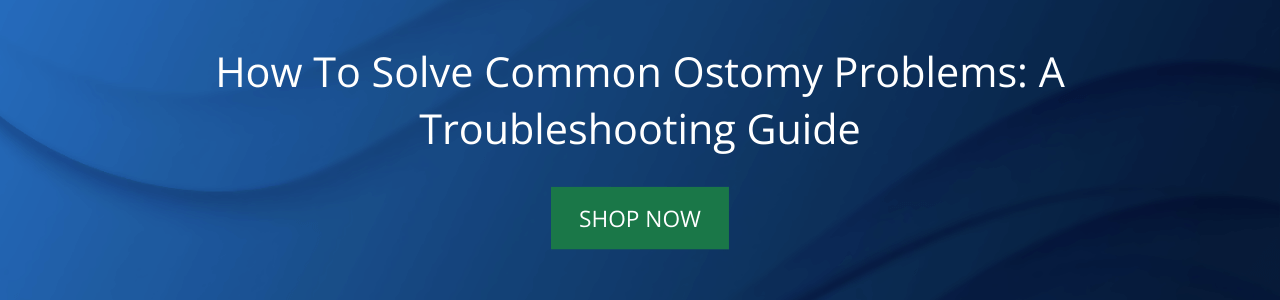 How to Solve Common Ostomy Problems: A Troubleshooting Guide