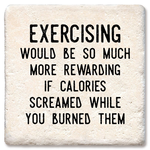 Exercising More Rewarding If Calories Screamed Coaster Tipsy Coasters
