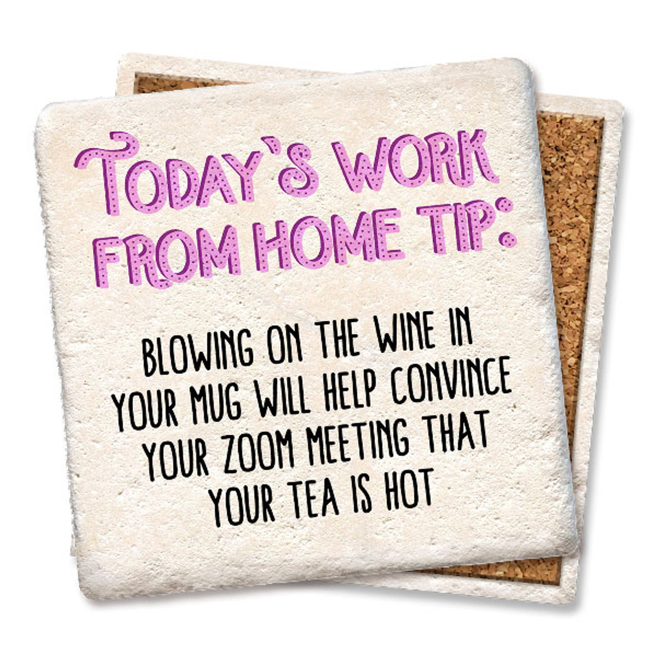 Today s Work From Home Tip Coaster Tipsy Coasters Gifts