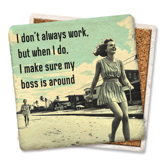 Coaster made of absorbent stone & cork back printed with I Don't Always Work But When I Do