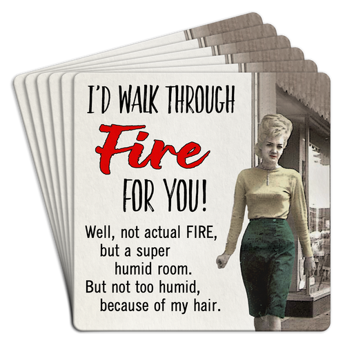 Paper coaster printed with I'd walk through fire for you