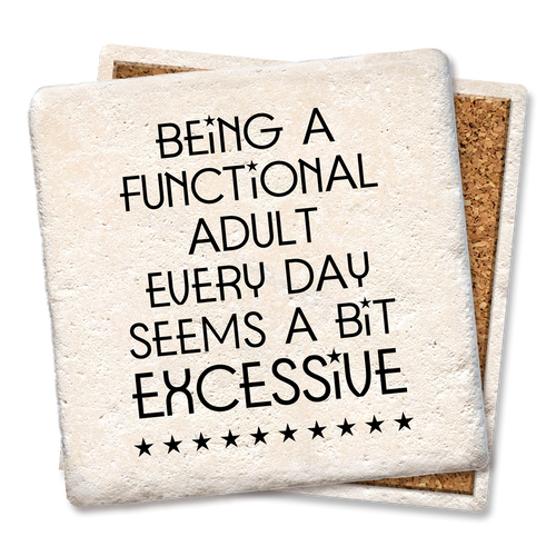 Coaster made of absorbent stone & cork back printed with Being a Functional Adult Every Day Coaster