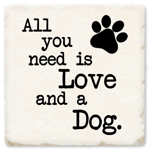 Coaster made of absorbent ceramic & cork back printed with All you need is love and a dog. Pet saying