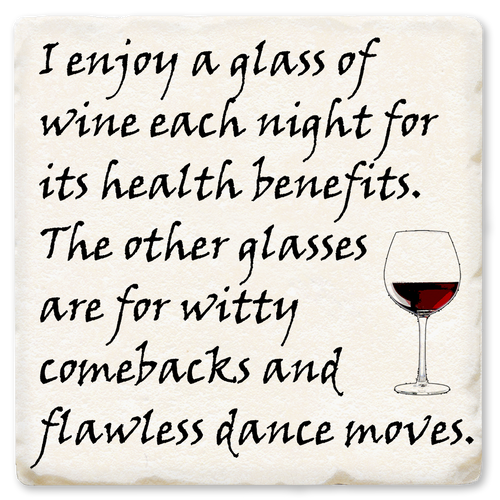 Coaster made of absorbent ceramic & cork back printed with funny wine saying I drink a glass of wine each night for