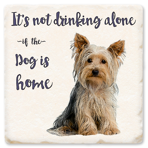 Economy coaster made of absorbent ceramic & cork back printed with it's not drinking alone if the dog is home & yorky dog sitting