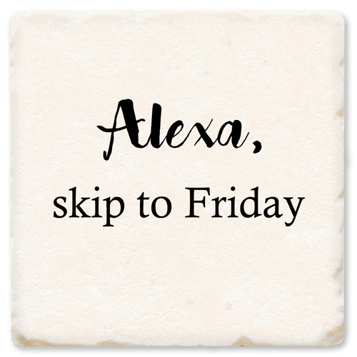 Coaster made of absorbent ceramic & cork back printed with Alexa, skip to Friday