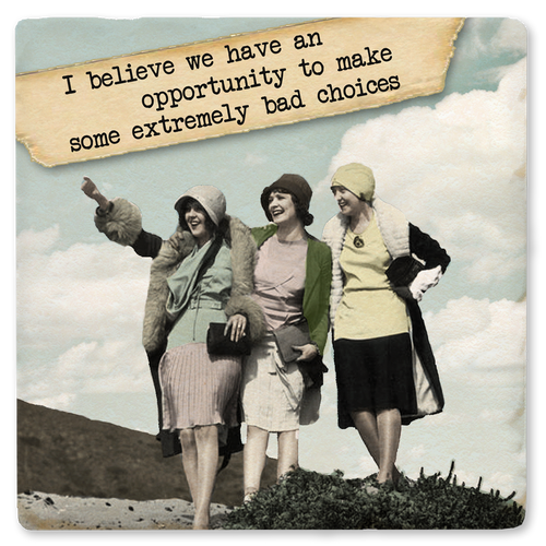 Economy coaster made of absorbent ceramic & cork back printed with funny vintage ladies & We have an opportunity to make bad choices