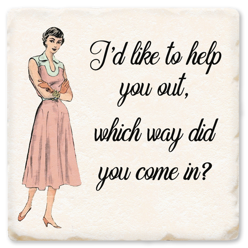 Economy coaster made of absorbent ceramic & cork back printed with I'd like to help you out, which way did you come in? & vintage lady