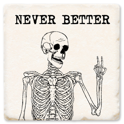 Coaster made of absorbent ceramic & cork back printed with a skeleton making a peace sign titled Never Better