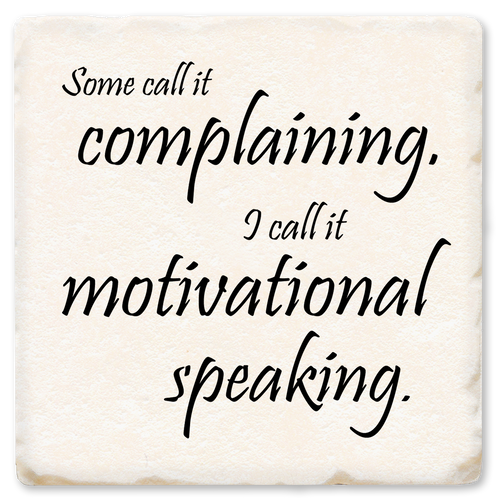 Coaster made of absorbent ceramic & cork back printed with Some call it complaining, I call it motivational speaking
