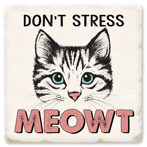 Coaster made of absorbent ceramic & cork back printed with Don't stress meowt and a cat's face