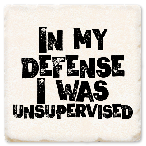 Coaster made of absorbent ceramic & cork back printed with In my defense, I was unsupervised