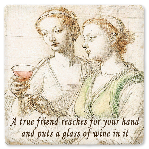 Coaster made of absorbent ceramic & cork back printed with A true friend reaches for your hand and puts a glass of wine in it