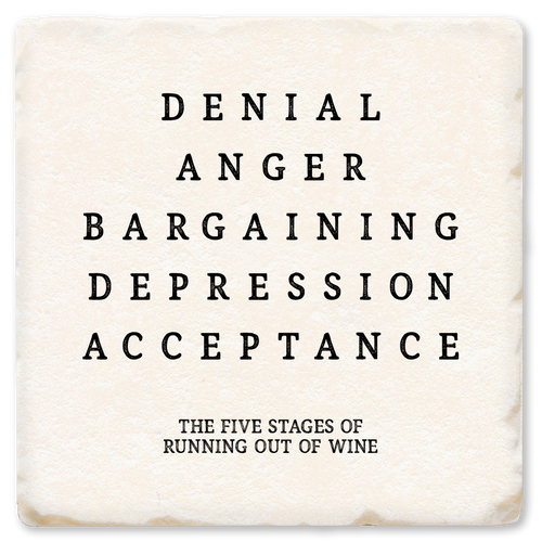 Economy coaster made of absorbent ceramic & cork back printed with Denial, Anger, Bargaining, Depression, Acceptance - the five stages of running out of wine