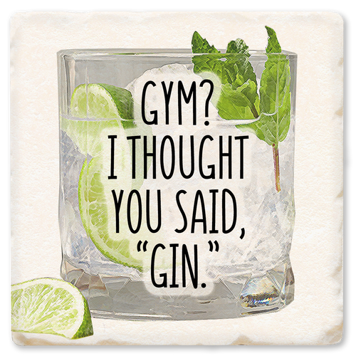 Coaster made of absorbent ceramic & cork back printed with Gym? I thought you said Gin.