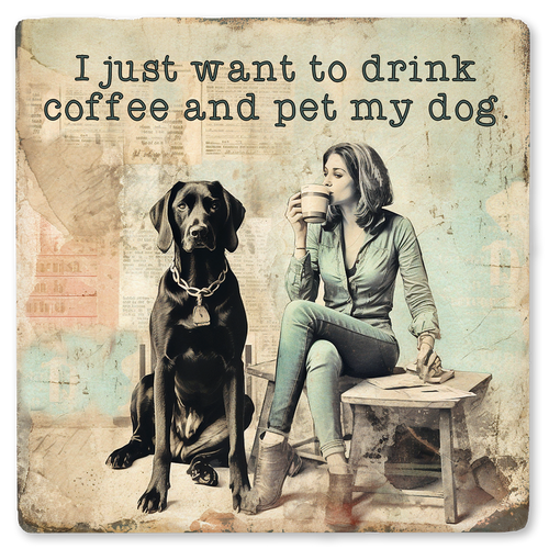 Coaster made of absorbent ceramic & cork back printed with I Just Want To Drink Coffee And Pet My Dog