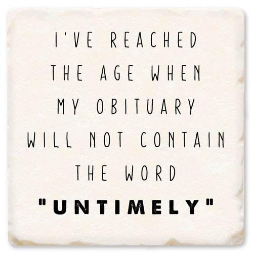 Coaster made of absorbent ceramic & cork back printed with I've Reached the Age