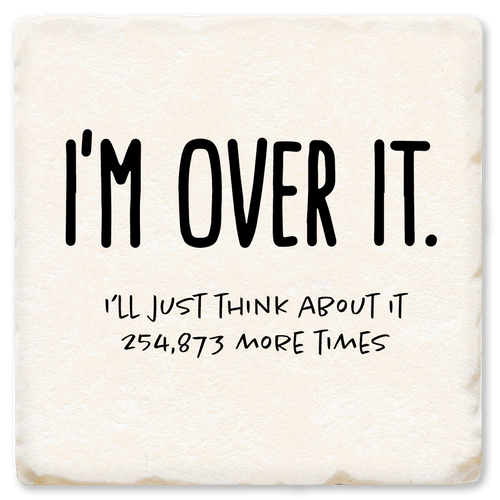 Coaster made of absorbent ceramic & cork back printed with I'm Over It