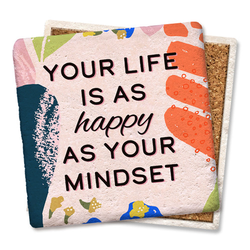 Coaster made of absorbent stone & cork back printed with Your Life is as Happy as Your Mindset