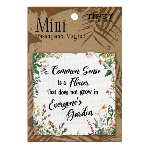 Common Sense Is A Flower Mini Masterpiece Magnet