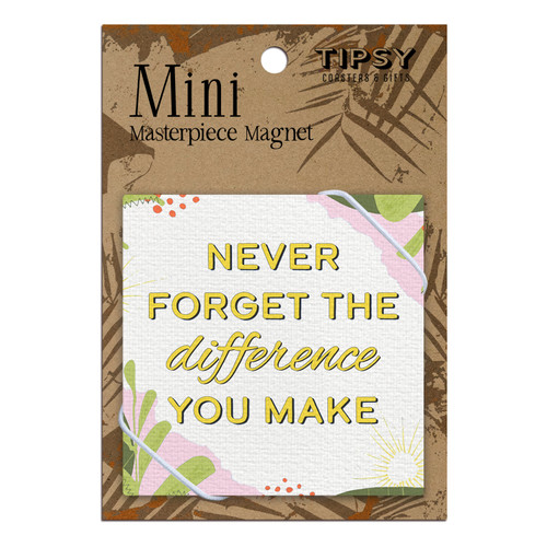 Never Forget The Difference You Make Mini Masterpiece Magnet
