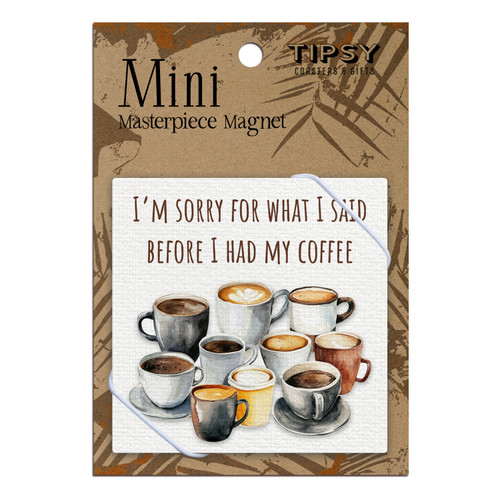 I'm Sorry For What I Said Mini Masterpiece Magnet