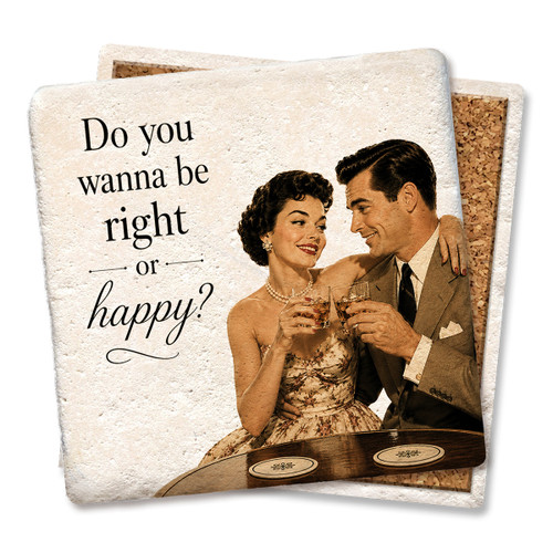 Do You Wanna Be Right or Happy Coaster
