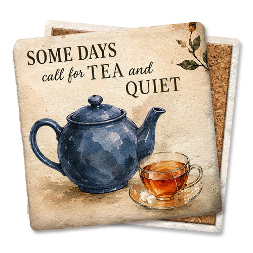 Some Days Call for Tea and Quiet Coaster