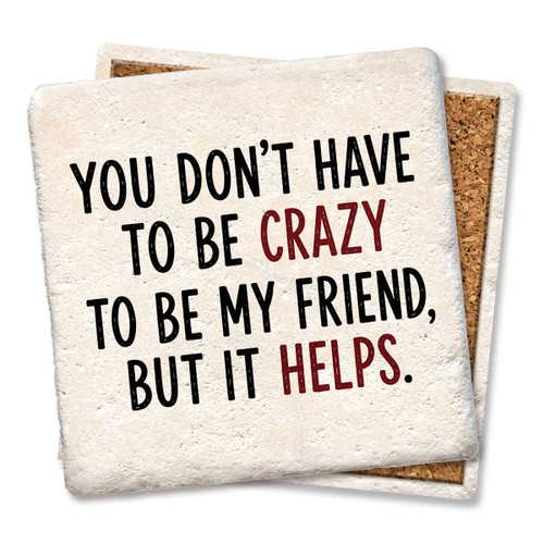 You Don't Have to Be Crazy Text Version Coaster