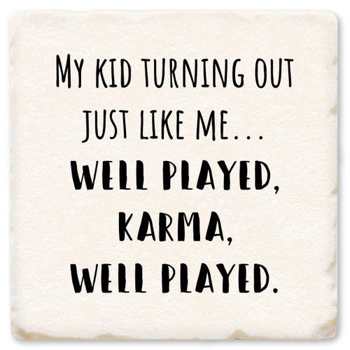 My Kid Turning Out to be Like Me Ceramic Coaster