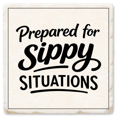 Prepared for Sippy Situations Ceramic Coaster