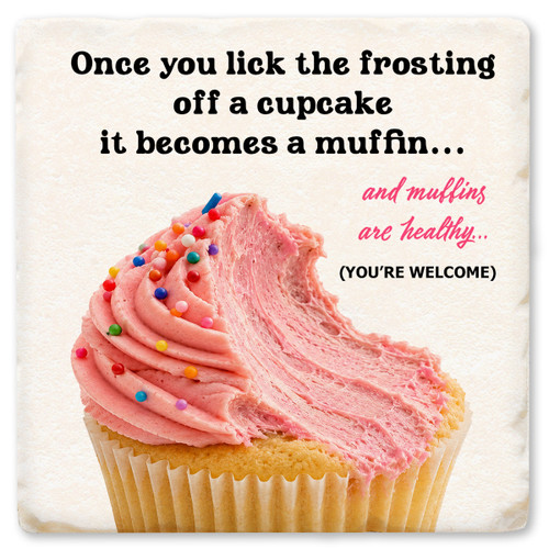 Once You Lick the Frosting Off a Cupcake Ceramic Coaster
